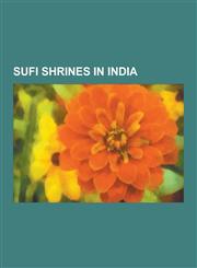 Sufi Shrines in India Erwadi, Qazi Mian Muhammad Amjad, Pir Meher Ali Shah, Khuldabad, Madurai Maqbara, Manamadurai, Moinuddin Chishti, Katt,1230588728,9781230588728
