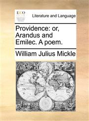 Providence or, Arandus and Emilec. A poem.,117060188X,9781170601884