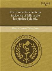 Environmental effects on incidence of falls in the hospitalized elderly.,1243833009,9781243833006