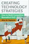 Creating Technology Strategies How to Build Competitive Biomedical R&D,0471153702,9780471153702