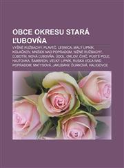 Obce okresu Stará Ľubovňa Vyšné Ružbachy, Plaveč, Lesnica, Malý Lipník, Kolačkov, Mníšek nad Popradom, Nižné Ružbachy, Ľubotín, Nová Ľubovňa,123299779X,9781232997795