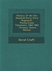 History of the One Hundred Forty-First Regiment Pennsylvania Volunteers. 1862-1865 - Primary Source Edition,1295425955,9781295425952