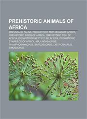 Prehistoric animals of Africa Maevarano fauna, Prehistoric amphibians of Africa, Prehistoric birds of Africa, Prehistoric fish of Africa,1157613071,9781157613077