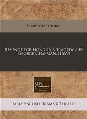 Revenge for honour a tragedy / by George Chapman. (1659),1240793294,9781240793297