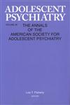 Adolescent Psychiatry Annals of the American Society for Adolescent Psychiatry Vol. 26,0881633321,9780881633320