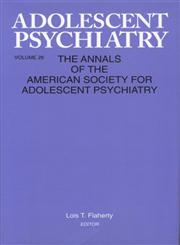 Adolescent Psychiatry Annals of the American Society for Adolescent Psychiatry Vol. 26,0881633321,9780881633320