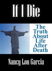 If I Die The Truth About Life After Death,1432707825,9781432707828
