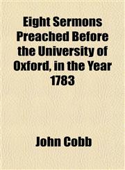Eight Sermons Preached Before the University of Oxford, in the Year 1783,1154691632,9781154691634