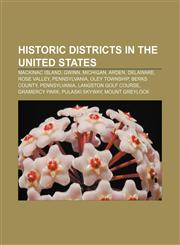Historic districts in the United States Mackinac Island, Gwinn, Michigan, Arden, Delaware, Rose Valley, Pennsylvania, Oley Township,1233264346,9781233264346