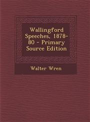 Wallingford Speeches, 1878-80 - Primary Source Edition,1295095939,9781295095933