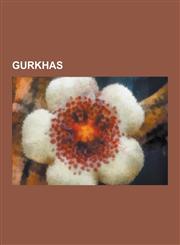Gurkhas Kukri, Gurkha, Anglo-Nepalese War, Limbuwan Gorkha War, 3 Gorkha Rifles, Gorkhaland, Balbhadra Kunwar, Darjeeling Gork,123084712X,9781230847122