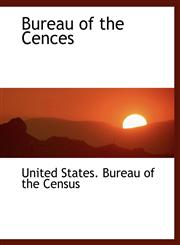 Bureau of the Cences,1116065975,9781116065978