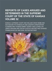 Reports of Cases Argued and Determined in the Supreme Court of the State of Kansas Volume 52,123693721X,9781236937216