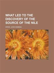 What Led to the Discovery of the Source of the Nile,1236726839,9781236726834