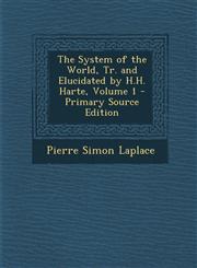System of the World, Tr. and Elucidated by H.H. Harte, Volume 1,1287744370,9781287744375