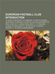 European football club Introduction FC Guria Lanchkhuti, FC Andorra, FC Dacia Chişinău, ND Gorica, FC Banants,1233263900,9781233263905