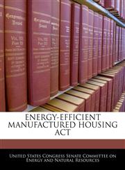 ENERGY-EFFICIENT MANUFACTURED HOUSING ACT,1240623771,9781240623778