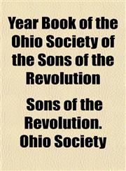 Year Book of the Ohio Society of the Sons of the Revolution,1152028995,9781152028999