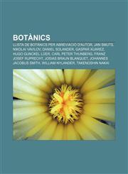 Botànics Llista de botànics per abreviació d'autor, Jan Smuts, Nikolai Vavilov, Daniel Solander, Gaspar Xuarez, Hugo Gunckel Lüer,123271092X,9781232710929