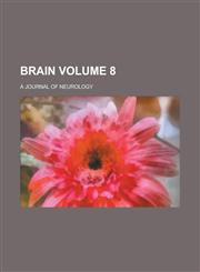 Brain; a journal of neurology Volume 8,1234662159,9781234662158