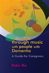 Connecting Through Music with People with Dementia A Guide for Caregivers,1843109050,9781843109051