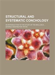 Structural and Systematic Conchology (Volume 2); An Introduction to the Study of the Mollusca,1150381655,9781150381652