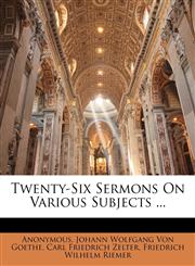 Twenty-Six Sermons On Various Subjects ...,1143429702,9781143429705