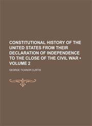 Constitutional History of the United States From Their Declaration of Independence to the Close of the Civil War (Volume 2),1153944065,9781153944069