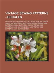 Vintage Sewing Patterns - Buckles Advance 6007, Advance 8477, Butterick 3332, Butterick 3445 A, Butterick 3570, Butterick 3869, Butterick 4524, Butterick 4769 A, Butterick 4848, Butterick 4969, Butterick 5008, Butterick 5184 A, Butterick 5368, Butterick,1234687488,9781234687489