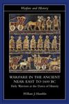 Warfare in the Ancient Near East to 1600 BC Holy Warriors at the Dawn of History,0415255899,9780415255899