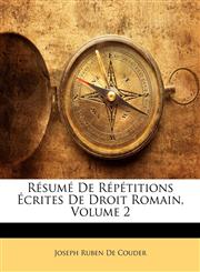 Résumé De Répétitions Écrites De Droit Romain, Volume 2,1142854647,9781142854645