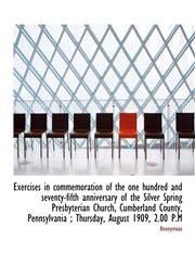 Exercises in commemoration of the one hundred and seventy-fifth anniversary of the Silver Spring Pre,1115497731,9781115497732