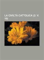 La Civilta Cattolica (2; V. 10 ),1234435586,9781234435585