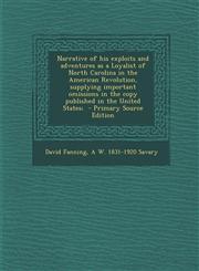 Narrative of His Exploits and Adventures as a Loyalist of North Carolina in the American Revolution, Supplying Important Omissions in the Copy Publish,1295402092,9781295402090
