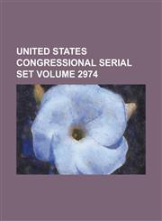 United States Congressional Serial Set Volume 2974,123405261X,9781234052614