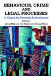 Behaviour, Crime and Legal Processes: A Guide for Forensic Practitioners,0471998680,9780471998686