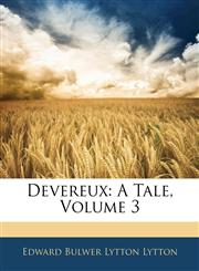 Devereux A Tale, Volume 3,1144802970,9781144802972