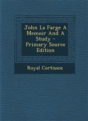 John La Farge A Memoir And A Study - Primary Source Edition,1293037532,9781293037539