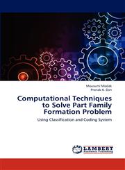Computational Techniques to Solve Part Family Formation Problem,3659299502,9783659299506
