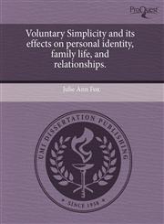 Voluntary Simplicity and its effects on personal identity, family life, and relationships.,1243418419,9781243418418
