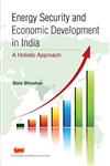 Energy Security and Economic Development in India A Holistic Approach,8179934608,9788179934609