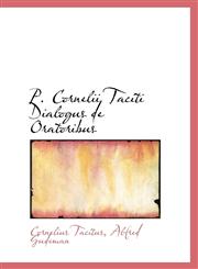 P. Cornelii Taciti Dialogus de Oratoribus,1115821733,9781115821735