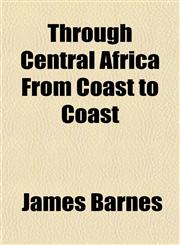 Through Central Africa From Coast to Coast,1152068105,9781152068100