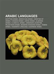 Arabic languages Egyptian Arabic, Moroccan Arabic, Varieties of Arabic, Tunisian Arabic, Libyan Arabic, Algerian Arabic, Classical Arabic,1157630138,9781157630135