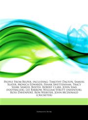 Articles On People From Belper, including Timothy Dalton, Samuel Slater, Monica Edwards, Frank Swettenham, Tracy Shaw, Samuel Booth, Robert Clare, John Sims (footballer), Lee Barrow, William Strutt (inventor), Ross Davenport, Ron Webster,1242875026,9781242875021