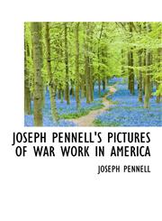 JOSEPH PENNELL'S PICTURES OF WAR WORK IN AMERICA,111721348X,9781117213484