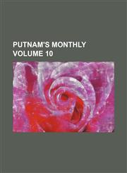 Putnam's monthly Volume 10,1130000818,9781130000818