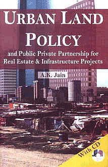 Urban Land Policy and Public Private Partnership for Real Estate and Infrastructure Projects,9380009240,9789380009247