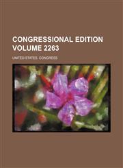 Congressional edition Volume 2263,123651856X,9781236518569