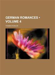 German Romances (Volume 4),1154307646,9781154307641